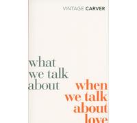 Libri Carver Raymond - What We Talk About When We Tal
