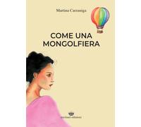 Libri Carzaniga Martina - Come Una Mongolfiera