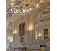 Casa Pace. Una famiglia e una villa tra Venezia e Impero