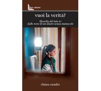Libri Casadei Chiara - Vuoi La Verita? Filosofia Del Mio Io Dalle Note Di Un Dia