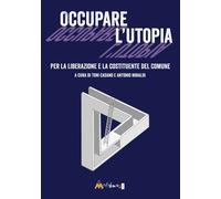 Libri Casano Toni / Minaldi Antonio - Occupare L'utopia. Per La Liberazione E La