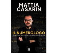 Libri Casarin Mattia - Il Numerologo. Scopri I Tuoi Talenti Attraverso La Tua Da