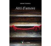 Libri Casarola Simone - Atti D'amore