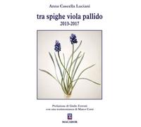 Libri Cascella Anna Luciani - Tra Spighe Viola Pallido 2013-2017