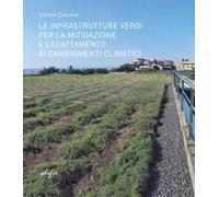 Libri Cascone Stefano - Le Infrastrutture Verdi Per La Mitigazione E L'adattamen