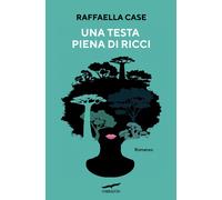 Libri Case Raffaella - Una Testa Piena Di Ricci