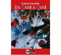 Libri Casetta Luisa - Da Cosi A Cosi