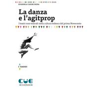 Libri Casini Ropa Eugenia - La Danza E L'agitprop. I Teatri Non-Teatrali Nella C