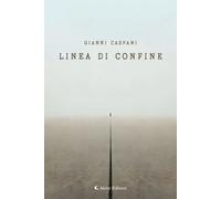 Libri Caspani Gianni - Linea Di Confine