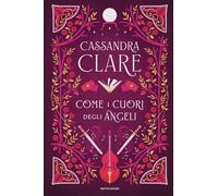 Libri Cassandra Clare - Come I Cuori Degli Angeli