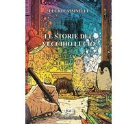 Libri Cassinelli Lucio - Le Storie Del Vecchio Lucio