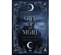 Give up the night. La regina della notte
