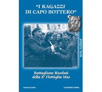 Libri Castagnino Andrea - I Ragazzi Di Capo Bottero. Battaglione Risoluti Della