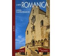 Libri Castelfranchi Vegas Liana - L' Arte Romanica. Ediz. Illustrata