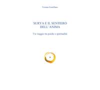 Surya e il sentiero dell’anima - Un viaggio tra psiche e spiritualità di Tiziana