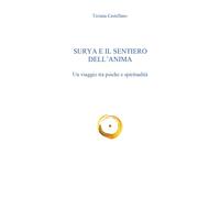 Surya e il sentiero dell’anima - Un viaggio tra psiche e spiritualità di Tiziana