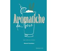 Libri Castellaro Ottavia - Aromatiche Da... Bere. Sapori Mediterranei Nel Bicchi