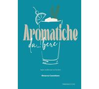 Libri Castellaro Ottavia - Aromatiche Da... Bere. Sapori Mediterranei Nel Bicchi