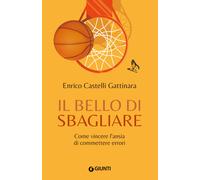 IL BELLO DI SBAGLIARE - CASTELLI GATTINARA ENRICO - Giunti Editore