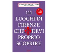 Libri Castelli Gattinara Giulia / Stella Verin - 111 Luoghi Di Firenze Che Devi