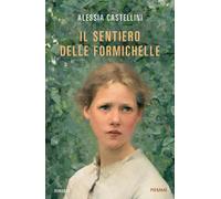 Libri Castellini Alessia - Il Sentiero Delle Formichelle