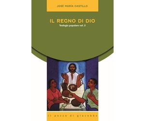 Libri Castillo JosÃ© Maria - Il Regno Di Dio. Teologia Popolare #02