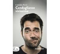 Libri Cataldo Perri - Condoglianze Vivissime. Viaggio Fra Una Tac, Una Pet E Una