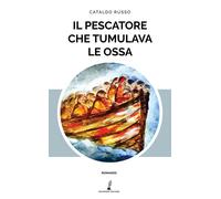 Libri Cataldo Russo - Il pescatore che tumulava le ossa - 2020