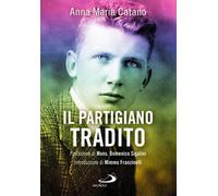 Libri Catano Anna Maria - Il Partigiano Tradito