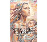 Libri Caterina Arnoldi - La Casa Del Mulino. Vite Sul Filo Del Tempo