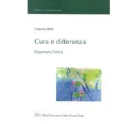 Libri Caterina Botti - Cura E Differenza. Ripensare L'etica