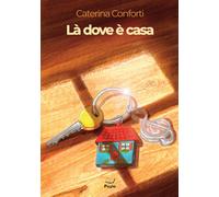 Libri Caterina Conforti - Là dove è casa - 2023