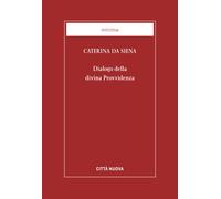 Libri Caterina da Siena (santa) - Dialogo Della Divina Provvidenza
