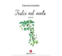 Libri Caterina Eusebio - Tralci nel vento - 2023 (Poesia)