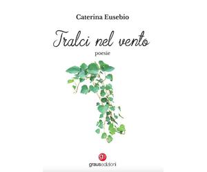 Libri Caterina Eusebio - Tralci nel vento - 2023 (Poesia)