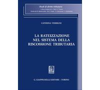 Libri Caterina Verrigni - La Rateizzazione Nel Sistema Della Riscossione Tributa