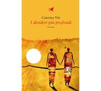 I desideri più profondi - Viti Caterina