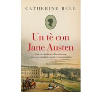 Libri Catherine Bell - Un tè con Jane Austen - 2023