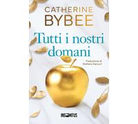 Libri Catherine Bybee - Tutti I Nostri Domani