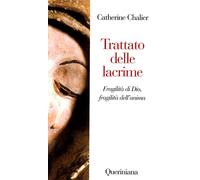 Libri Catherine Chalier - Trattato Delle Lacrime. Fragilita Di Dio, Fragilita De