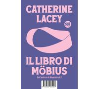 Libri Catherine Lacey - Il Libro Di Mobius