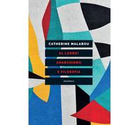 Libri Catherine Malabou - Al Ladro Anarchismo E Filosofia