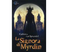 Libri Cathinca Van Sprundel - La signora di Myrdin - 2022