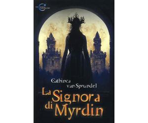 Libri Cathinca Van Sprundel - La signora di Myrdin - 2022