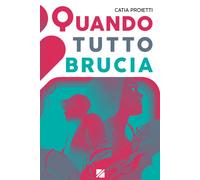 Libri Catia Proietti - Quando tutto brucia - 2023