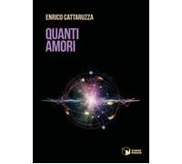 Libri Cattaruzza Enrico - Quanti Amori