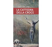 Libri Cattedra Della Croce. Variazioni Sulle Ultime Parole Di Gesu (La)