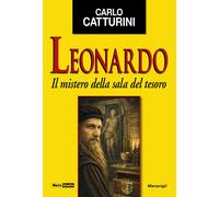 Libri Catturini Carlo - Leonardo. Il Mistero Della Sala Del Tesoro