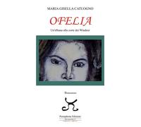 Libri Catuogno Maria Gisella - Ofelia. Un'elbana Alla Corte Dei Windsor