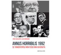 Libri Cavalieri Erik / Borgogni Luca - Annus Horribilis 1992. Se Tangentopoli No
